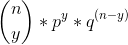 \binom{n}{y}*p^{y}*q^{(n-y)}