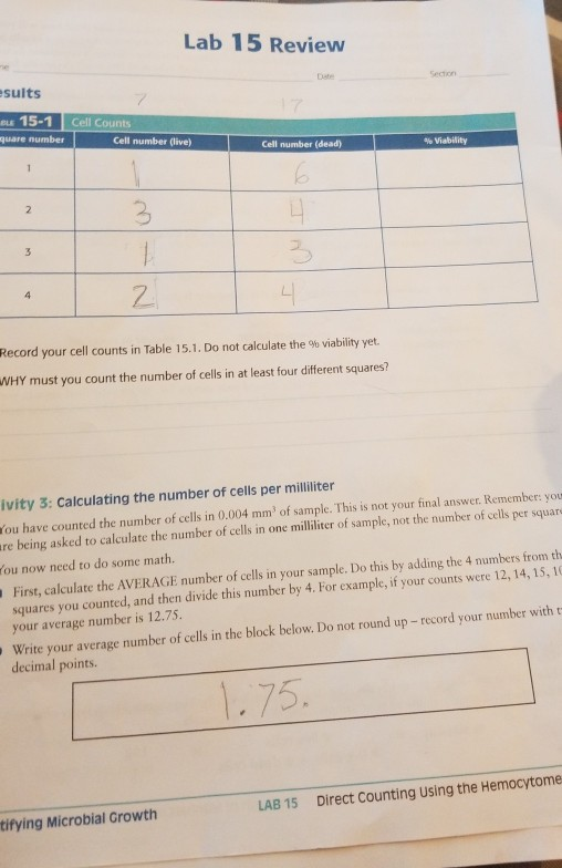 Lab 15 Review esults Date Section LE 15-1 Cell Counts quare number Cell number (live) Cell number (dead) % Viability 1 2 3 Re