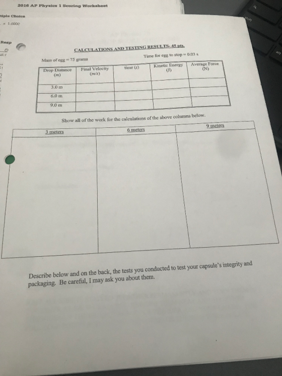 2016 AP Physics 1 Scoring Worksheet tiple Choice x 1.0000 Resp CALCULATIONS AND ut c Time for egg to stop 0.03 s Mass of ege