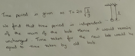 Time period iven ve Hind that i unchanged . Time tatenor the nessloob T T ent6 me pexiod i independ the mon d the bob. tence t oould rema nee the nes boo cosuld be egual to timeセken b old
