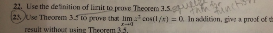 22, Use the definition of limit to prove Theorem 3.5. 23. Use Theorem 3.5 to prove that lim x? cost(1/x)-0. In addition, give
