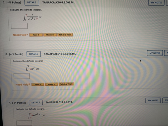 5. (-/1 Points) DETAILS TANAPCALC10 6.5.008.MI. MY NOTES Evaluate the definite integral. dx Need Help? Read Talk to a Tutor D