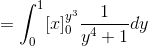 =\int_{0}^{1}[x]_{0}^{y^3}\frac{1}{y^4+1}dy