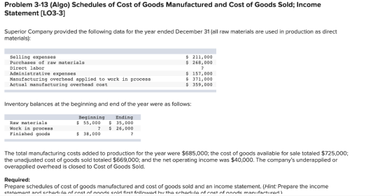 Problem 3-13 (Algo) Schedules of Cost of Goods Manufactured and Cost of Goods Sold; Income Statement (LO3-3] Superior Company