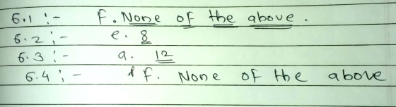 6.1 F. None o he above e. 8 2 6.4