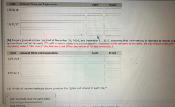 Account Titles and Explanation Debit Credit Date 12/31/16 12/31/17 (b) Prepare journal entries required at December 31, 2016,