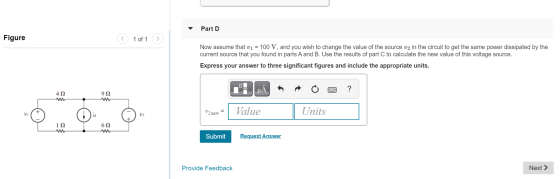 Part D Figure 1 of 1 Now assume that vi = 100 V, and you wish to change the value of the source v2 in the circuit to get the