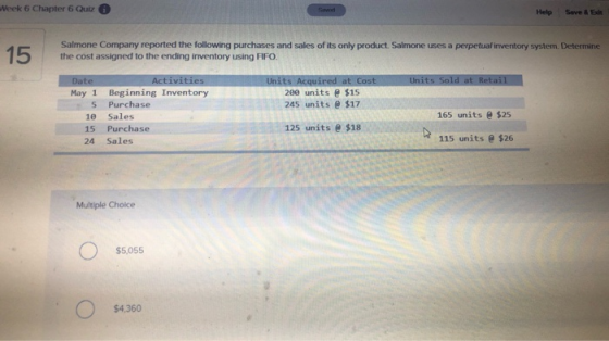 Week 6 Chapter 6 Quiz Help Save & Exit 15 Salmone Company reported the following purchases and sales of its only product. Sal