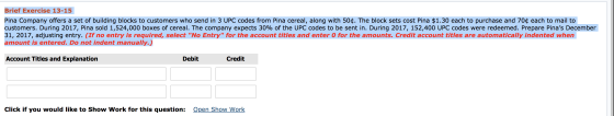 Brief Exercise 13-15 Pina Company offers a set of building blocks to customers who send in 3 UPC codes from Pina cereal, alon