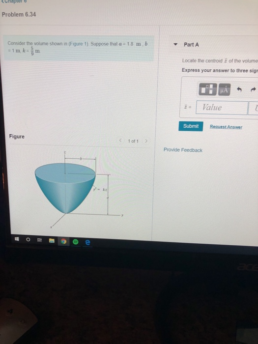 Chapter o Problem 6.34 Part A Consider the volume shown in (Figure 1) Suppose that a 1.8 m,b Locate the centroid ž of the volume Express your answer to three sig Submit Request Answer Figure 1 of 1 > Provide Feedback