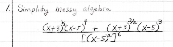 1. Simplity messy algebra (x+3) ²x - 5) + (x+3) *(x-5) [(x-5)2] 4 3½ 3
