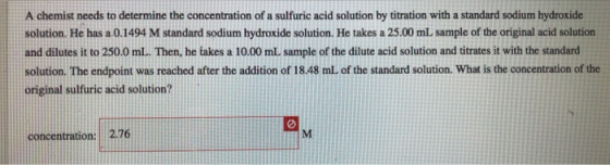 A chemist needs to determine the concentration of a sulfuric acid solution by titration with a standard sodium hydroxide solu