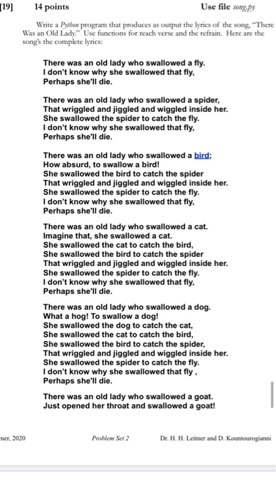 (19) 14 points Use file song.py Write a Pythow program that produces as output the lyrics of the song, There Was an Old Lady