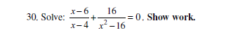 30. Solve: r-6 X-4 + 16 = 0. Show work. r? -16