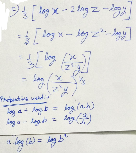 (c) / 3 [ log x - 2 2 logz -logy = 3 [ log x - log 2²-logy = 1/2 [ log (x 224 x = log Уз 2² y b = Properties used! log loga -