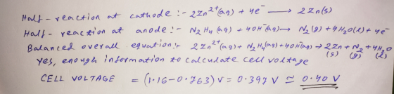 Half - reaction at cathode :- 2Zn2+ (aq) + ne 2 Zn(s) Half- reaction at anode ar N₂ Hu (aq) + 40H (99) N (9) + 4Hole)+ ye Bal