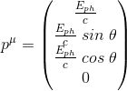 p^\mu = \begin{pmatrix} \frac{E_{ph}}{c}\\ \frac{E_{ph}}{c} \;sin\;\theta\\ \frac{E_{ph}}{c}\;cos\;\theta\\ 0\\ \end{pmatrix}