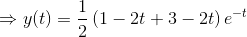 \Rightarrow y(t)=\frac{1}{2}\left (1-2t+3-2t\right )e^{-t}