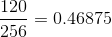 \frac{120}{256} = 0.46875