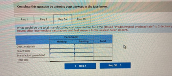 Complete this question by entering your answers in the tabs below. Reg 3B Reg 3A Req 1 Reg 2 What would be the total manufact