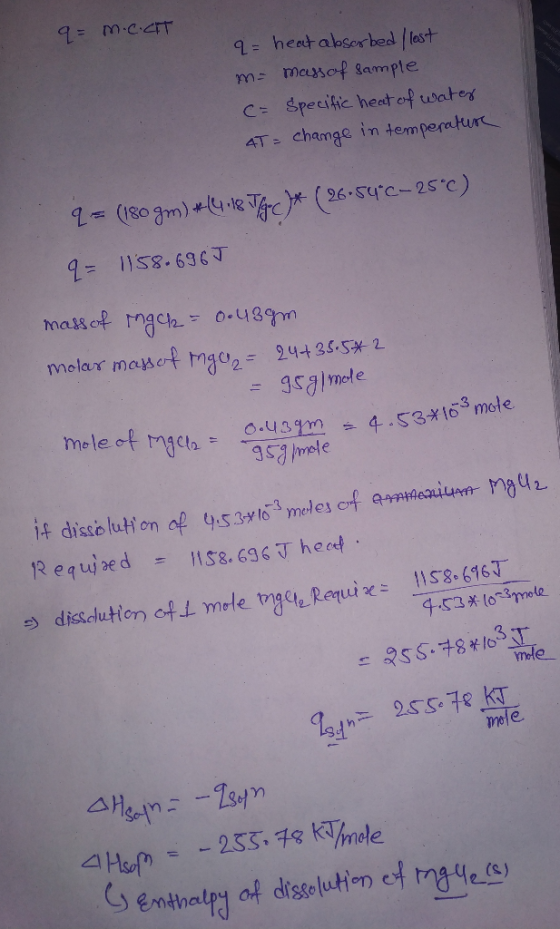 9=M.C.T =heatabsor bed lest m massof ample C Specific heat of wates AT- chamge in temperatur 1= (80 gm) 4le c(6-5urc-25c) 26.