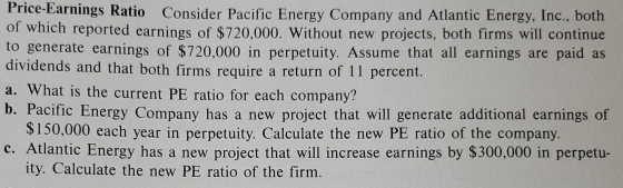 Price-Earnings Ratio Consider Pacific Energy Company and Atlantic Energy, Inc., both of which reported earnings of $720,000.
