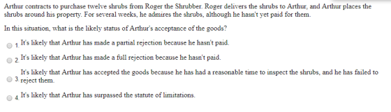 Arthur contracts to purchase twelve shrubs from Roger the Shrubber. Roger delivers the shrubs to Arthur, and Arthur places th