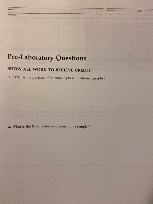 Pre-Laboratory Questions SHOW ALL WORK TO RECEIVE CREDIT. 1. What is the purpose of the mobile phase in chromatography? 2. Wh