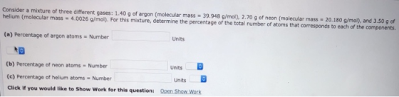Consider a mixture of three different gases: 1.40 g of argon (molecular mass = 39.948 g/mol), 2.70 g of neon (molecular mass=