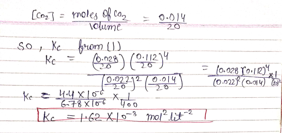 [cog] = moles of co2 = 0.014 Volume 20 so , tc from (1) Ke = 0,028) 6:16294 70:07272 ( 19,2014 Ke = 4:4X106 XL 678 x 10ct Hoo