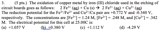 3. (5 pts.) The oxidation of copper metal by iron (III) chloride used in the etching of circuit boards goes as follows: 2 Fe3