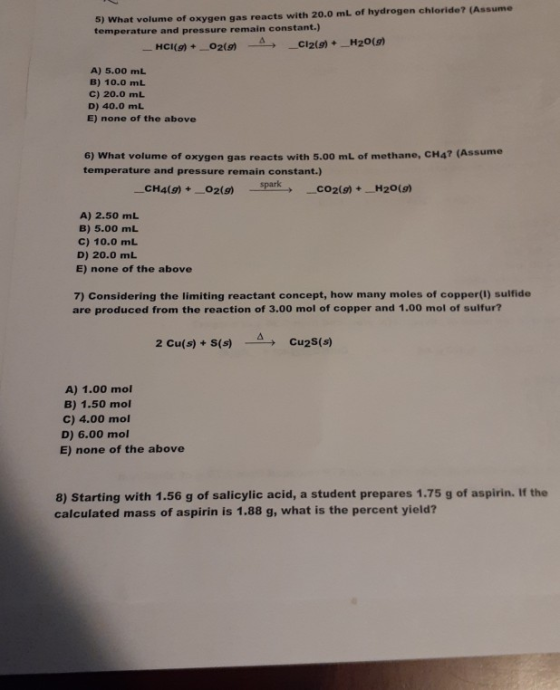 5) What volume of oxygen gas reacts with 20.0 mL of hydrogen chloride (Assume temperature and pressure remain constant.) -HCK