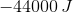 -44000 J