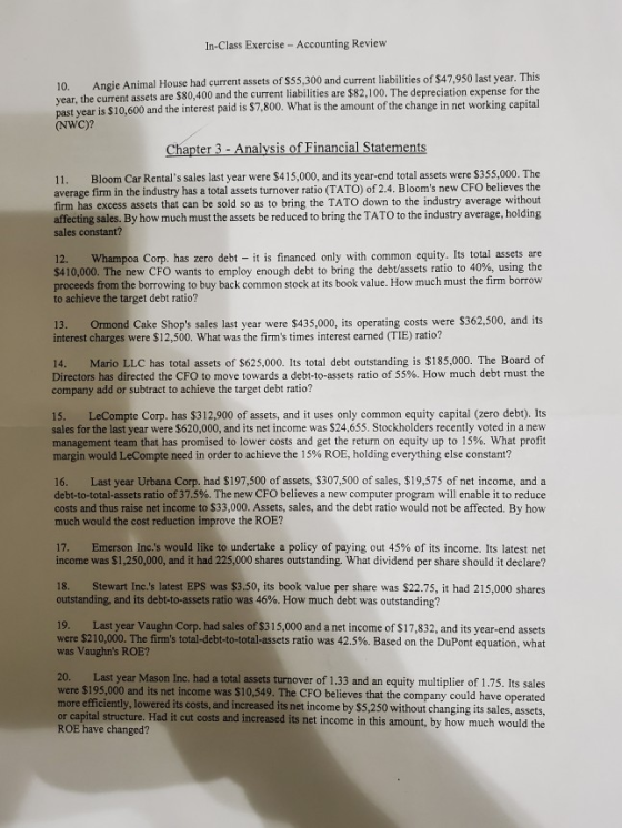 In-Class Exercise - Accounting Review 10. Angie Animal House had current assets of $55,300 and current liabilities of $47.950