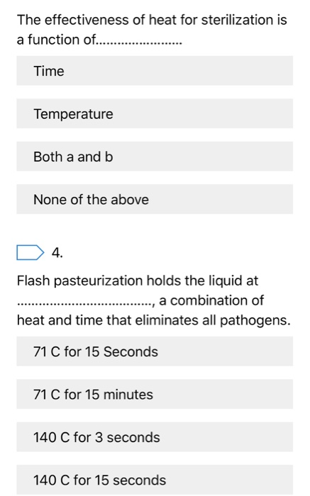 The effectiveness of heat for sterilization is a function o.. Time Temperature Both a and b None of the above 4 Flash pasteur