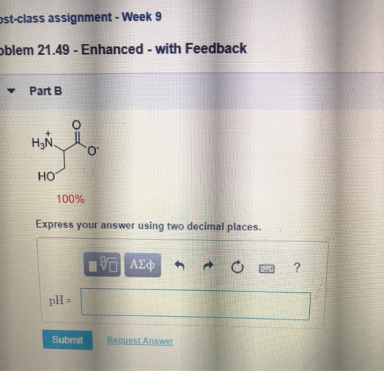 ost-class assignment - Week 9 oblem 21.49 - Enhanced - with Feedback Part B H₂ď i o HO 100% Express your answer using two dec