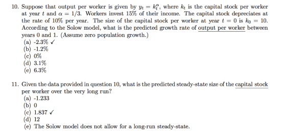 10. Suppose that output per worker is given by yt -kf, where kt is the capital stock per worker at year t and α 1/3. Workers