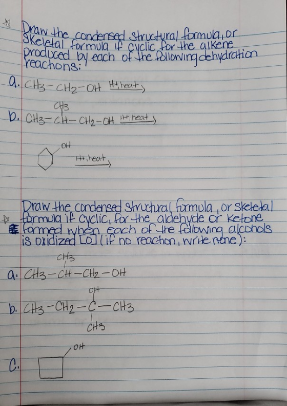 Draw the conden Skeletal formula if cyclic the condensed Structural formula, or or produced by each of the following dehydrat