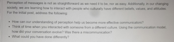 Perception of messages is not as society, we are learning how to interact with people who culturally have different beliefs,