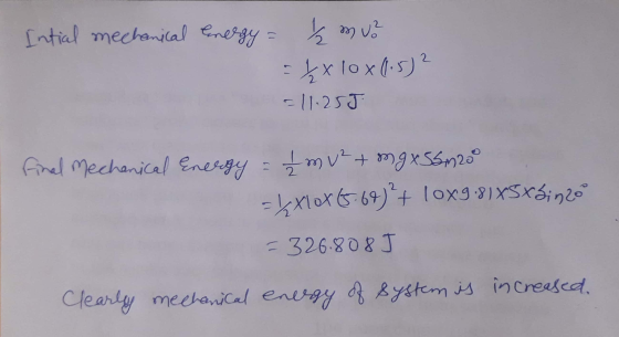Intial mechanical energy = k mu? = kx lox(.5) 2 = 11.255 Final Mechanical Energy = 1 mv² + mg x 56m200 = 4x10x (5.68)² + loxg