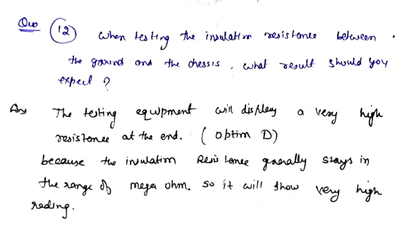 Quo 12 When testing the insulation resistance between the ground and the chessis What result should you expect ? Ary The test