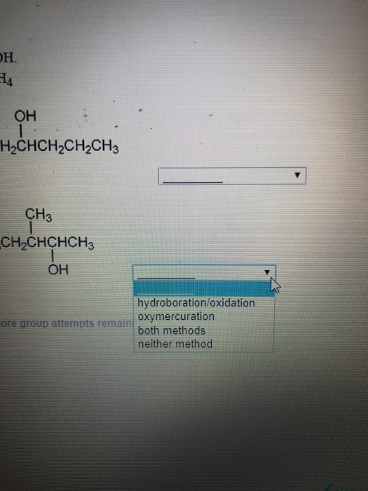 ОН. JA OH H2CHCH2CH2CH3 CH3 CH,CHCHCH3 OH hydroboration/oxidation oxymercuration ore group attempts remaini. both methods nei