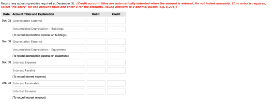 Record any adjusting entries required at December 31. (Credit account titles are automatically indented when the amount is en
