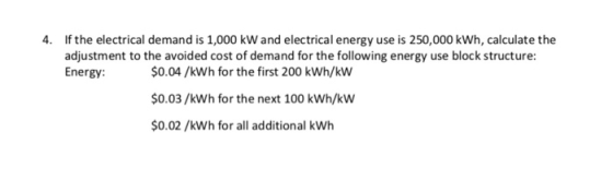 If the electrical demand is 1,000 kW and electrical energy use is 250,000 kWh, calculate the adjustment to the avoided cost o