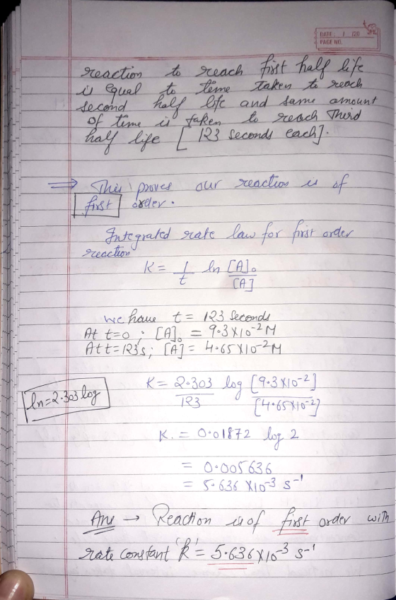 DATE: 1120 PAGE NO. reaction to reach first half life in equal to teme takes to reach second half life and came amount of tim