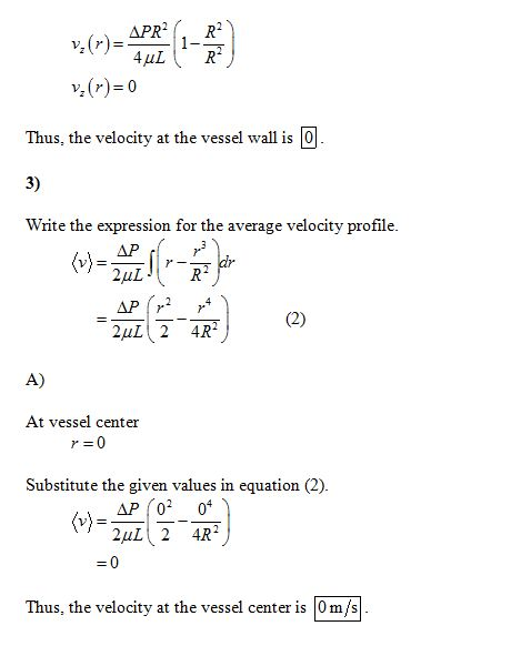 Thus, the velocity at the vessel wall is 0 3) Write the expression for the average velocity profile (v)-歜计 At vessel center S