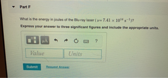 Part F What is the energy in joules of the Blu-ray laser ( v= 7.41 x 10s-1)? Express your answer to three significant figure