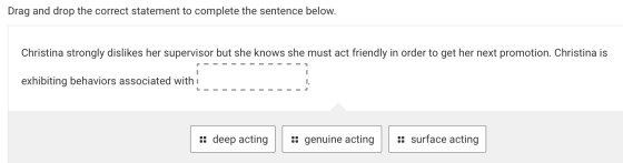 Drag and drop the correct statement to complete the sentence below. Christina strongly dislikes her supervisor but she knows