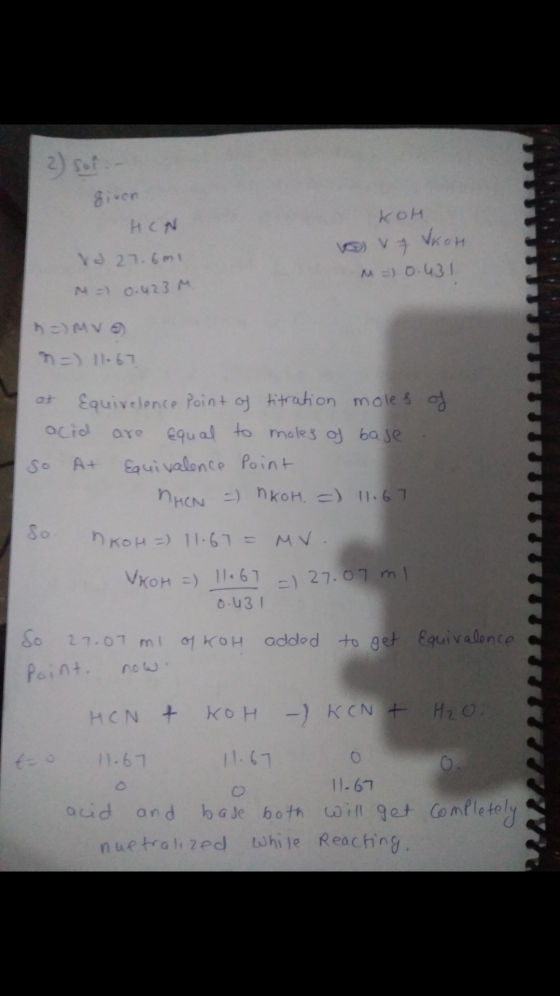 2) sa giren HCN VJ 27.6mi M = 0.423M KOH ovy Vkon M = 0.431 為こ)MVO n =) 11.67 are at Equivalence point of titration moles of
