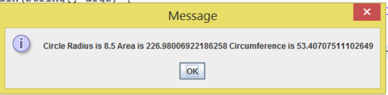 Message Circle Radius is 8.5 Area is 226.98006922186258 Circumference is 53.40707511102649 OK
